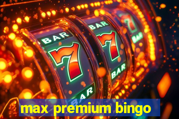 max premium bingo